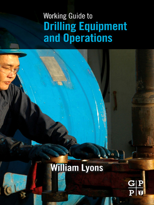 Title details for Working Guide to Drilling Equipment and Operations by William Lyons - Available